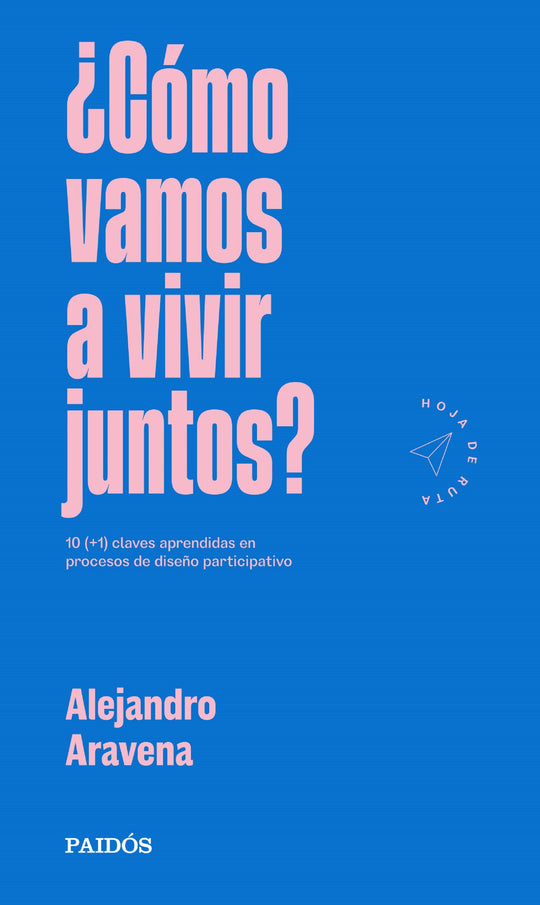 ¿Cómo vamos a vivir juntos?                        -  Alejandro Aravena
