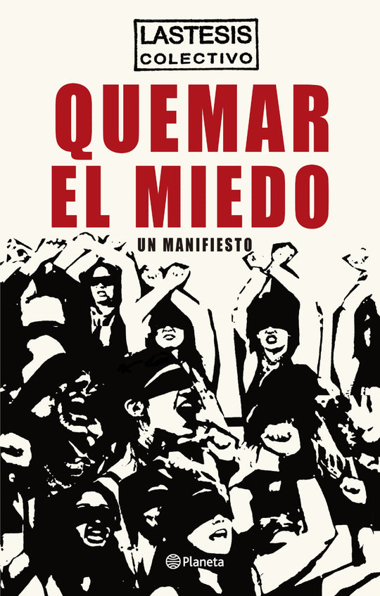 Quemar el miedo                                    -  Colectivo Lastesis