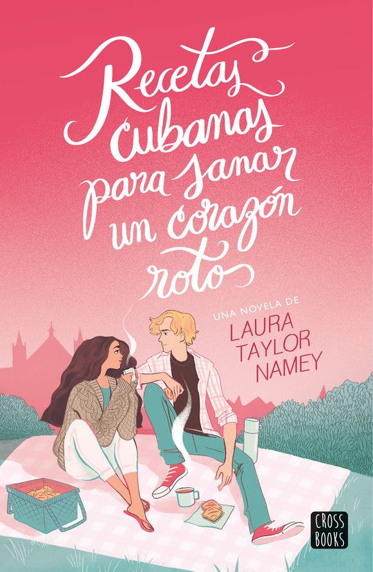 Recetas cubanas para sanar un corazón roto         -  Laura Namey