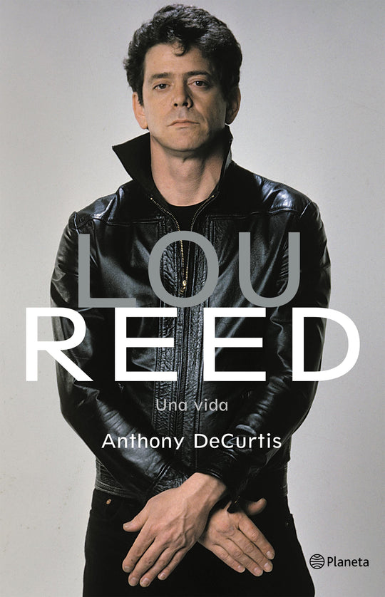 Lou Reed. Una vida                                 -  Anthony DeCurtis