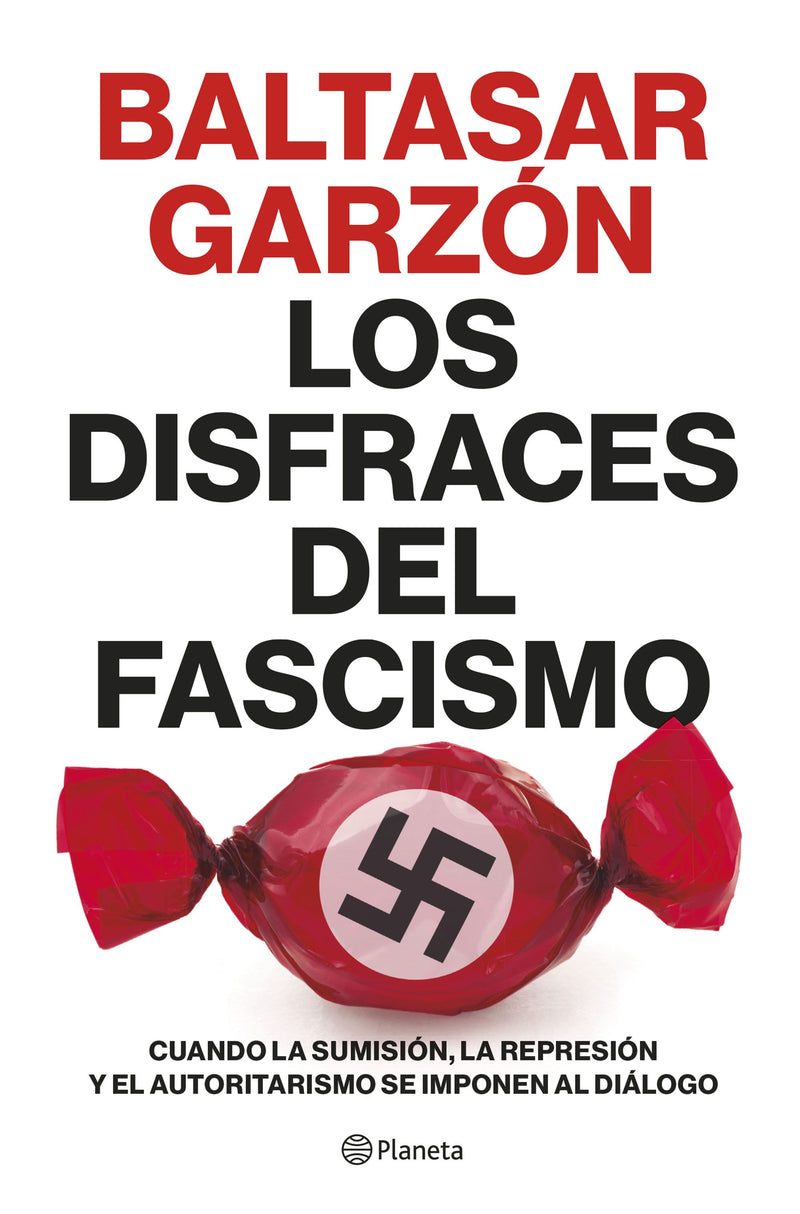 Los disfraces del fascismo                         -  Baltasar Garzón