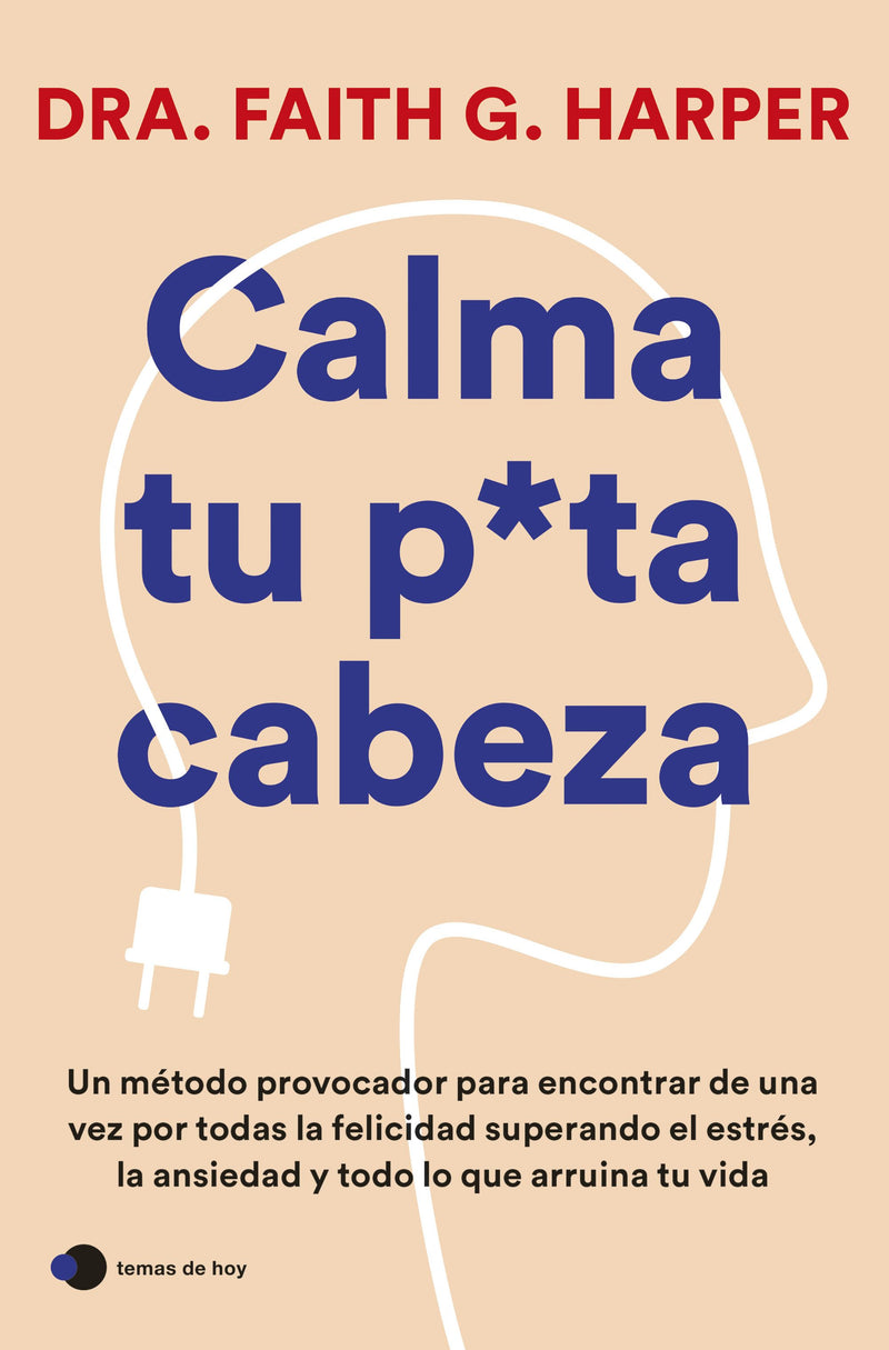 Calma tu puta cabeza                               -  Dra. Faith G. Harper