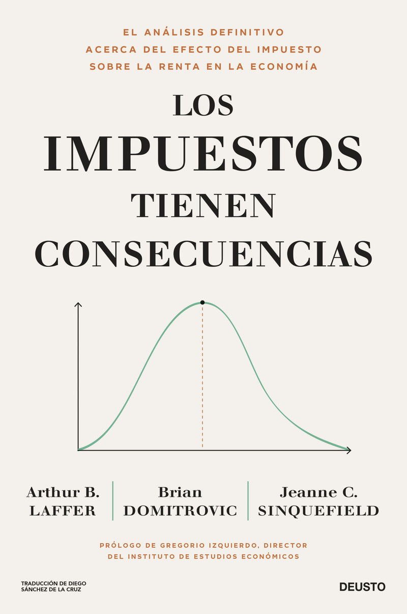 Los impuestos tienen consecuencias                 -  Arthur B. Laffer, Brian Domitrovic y Jeanne Cairns