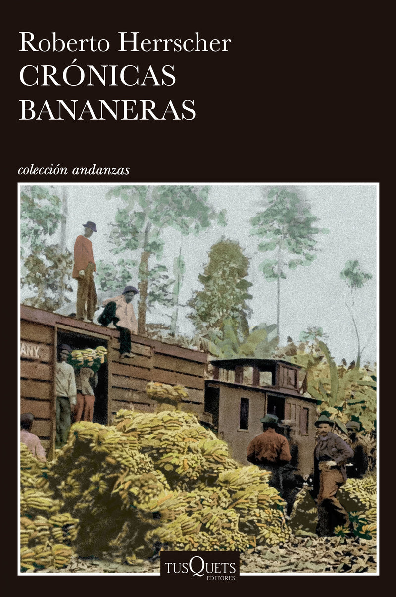 Crónicas bananeras                                 -  Roberto Herrscher