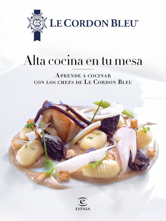 Alta cocina en tu mesa.                           -  Le Cordon Bleu