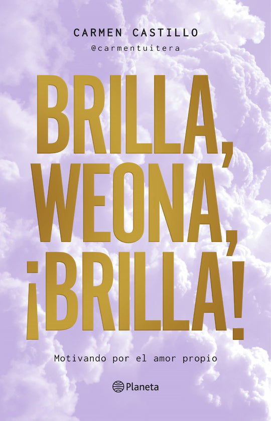 Brilla# weona# ¡brilla!                            -  Carmen Castillo