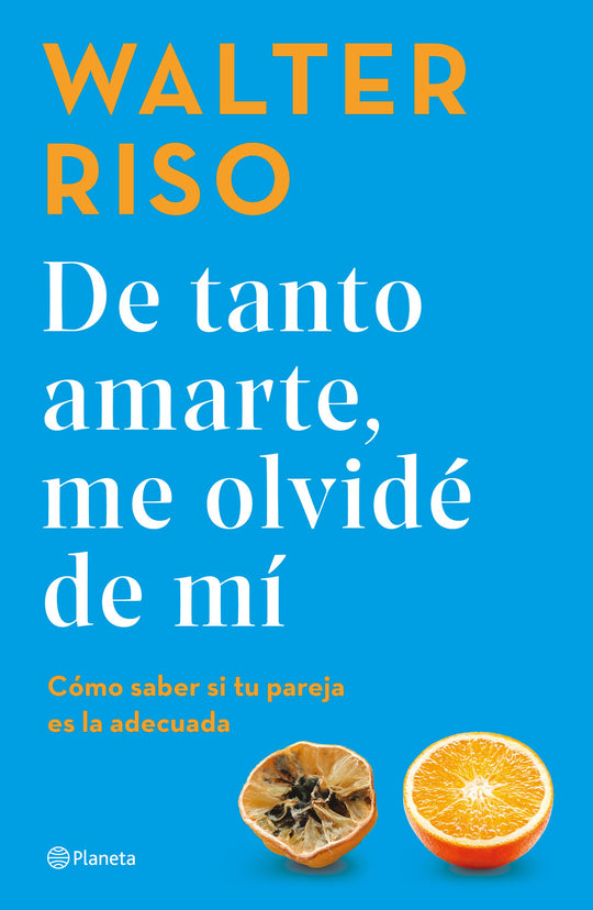 De tanto amarte me olvidé de mí                    -  Walter Riso