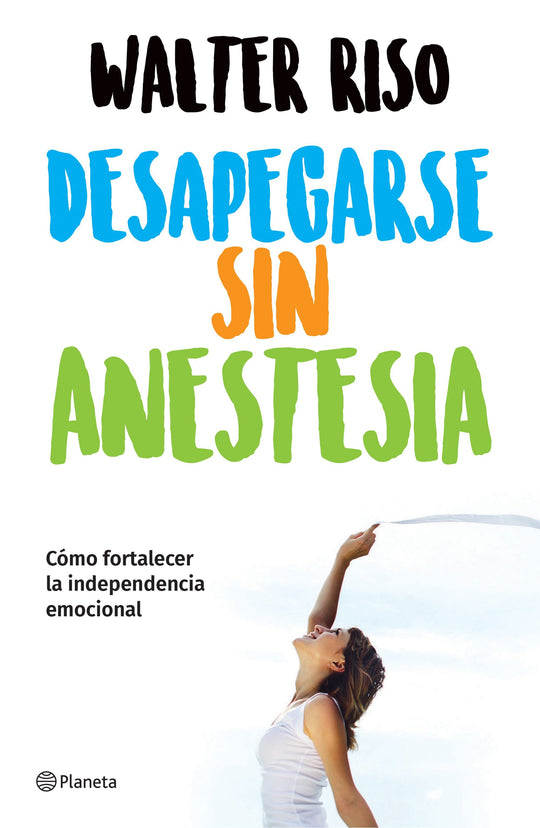 Desapegarse sin anestesia                          -  Walter Riso