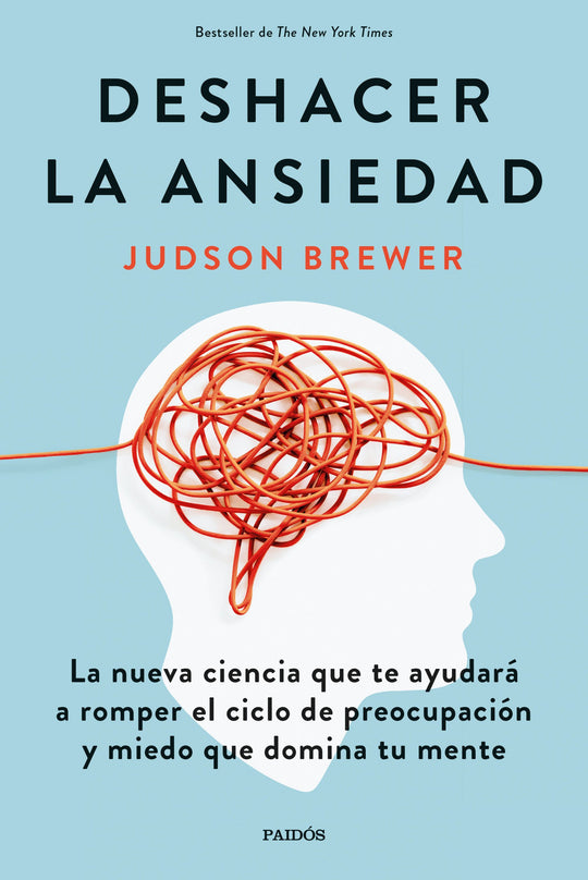 Deshacer la ansiedad                               -  Judson Brewer