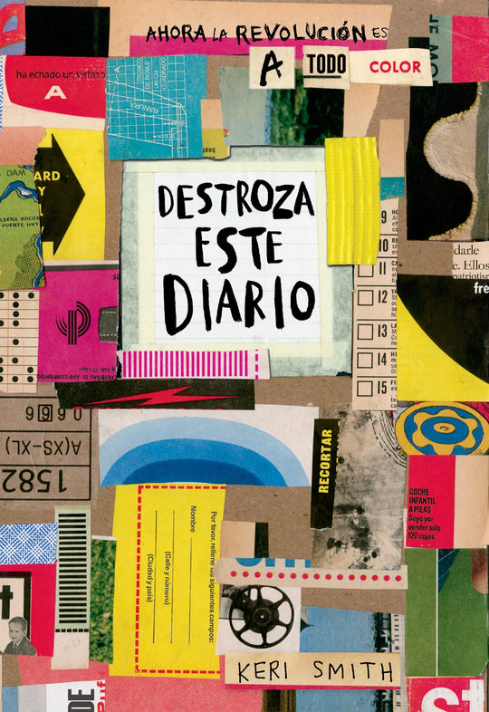 Destroza este diario. Ahora a todo color           -  Keri Smith