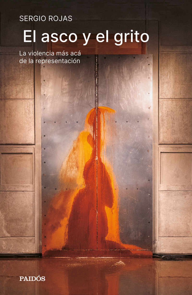 El asco y el grito                                 -  Sergio Rojas