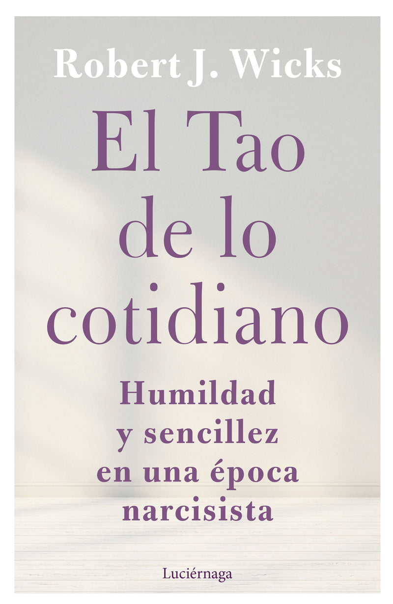 El Tao de lo cotidiano                             -  Robert J. Wicks