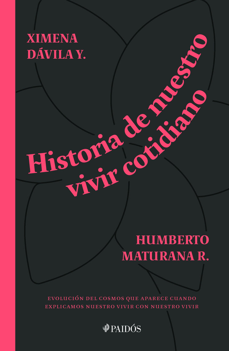 Historia de nuestro vivir cotidiano                -  Ximena Dávila Humberto Maturana