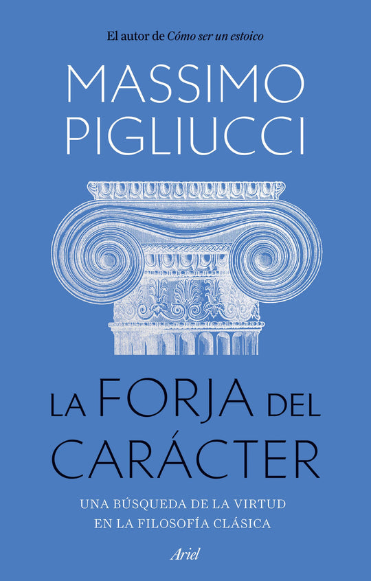 La forja del carácter                              -  Massimo Pigliucci