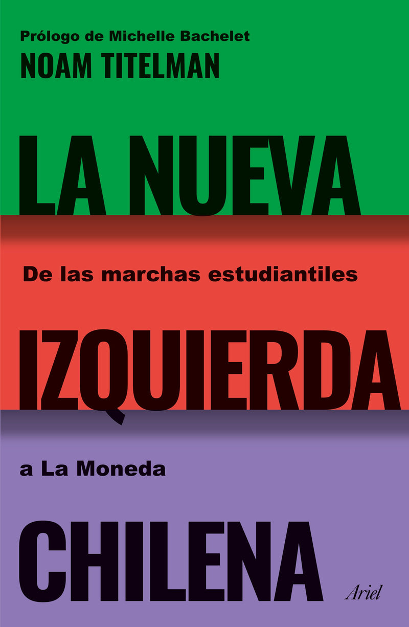 La nueva izquierda chilena. De las marchas estudia -  Noam Titelman