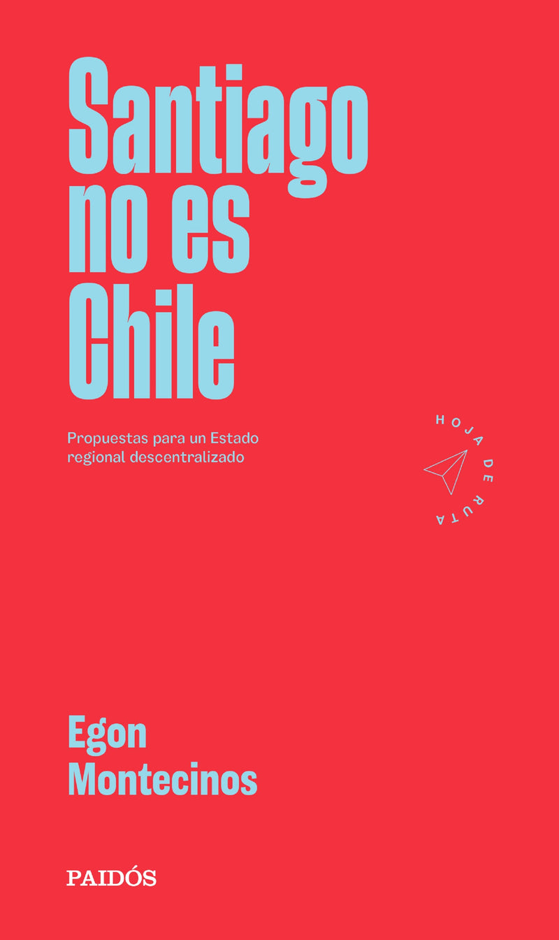 Santiago no es Chile                               -  Egon Montecinos