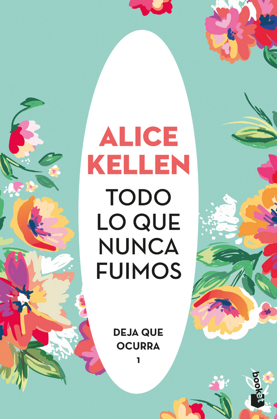 Todo lo que nunca fuimos                           -  Alice Kellen