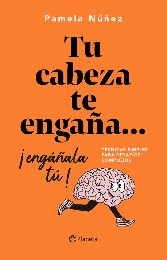 Tu cabeza te engaña... ¡Engáñala tú!               -  Pamela Núñez