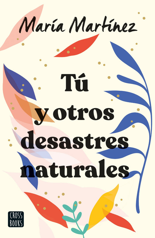Tú y otros desastres naturales                     -  María Martínez
