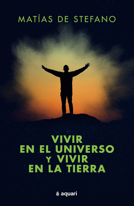 Vivir en el universo y vivir en la tierra          -  Matías De Stefano