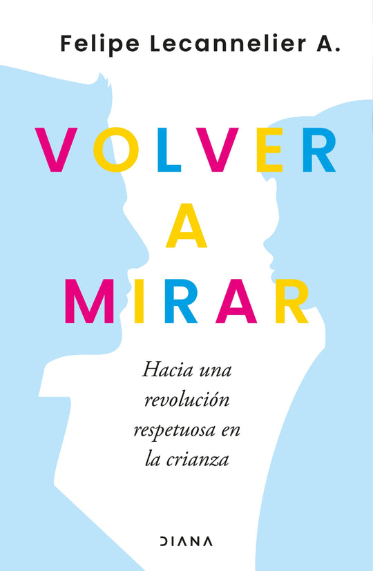 Volver a mirar                                     -  Felipe Lecannelier